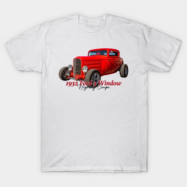 1932 Ford 3 Window Highboy Coupe T-Shirt by Gestalt Imagery